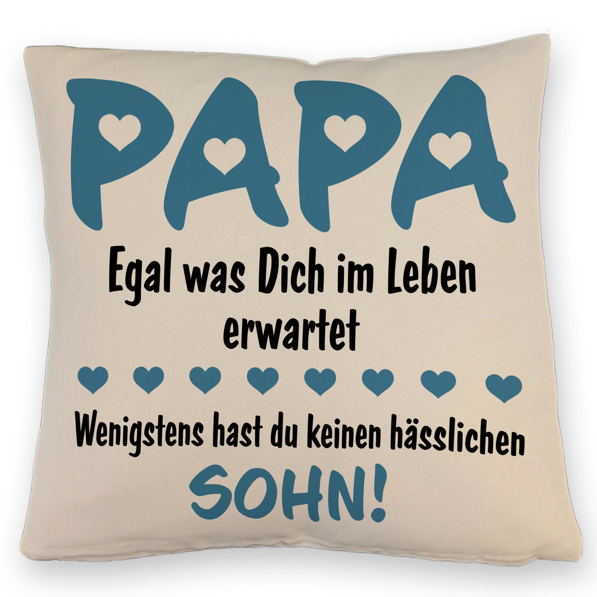 Papa wenigstens hast du keine hässlichen Kinder Kissen
