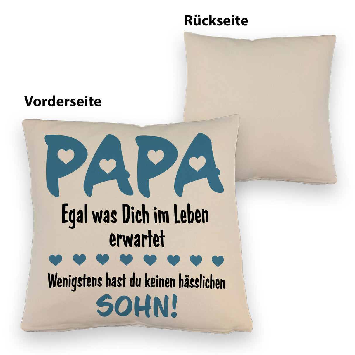 Papa wenigstens hast du keine hässlichen Kinder Kissen