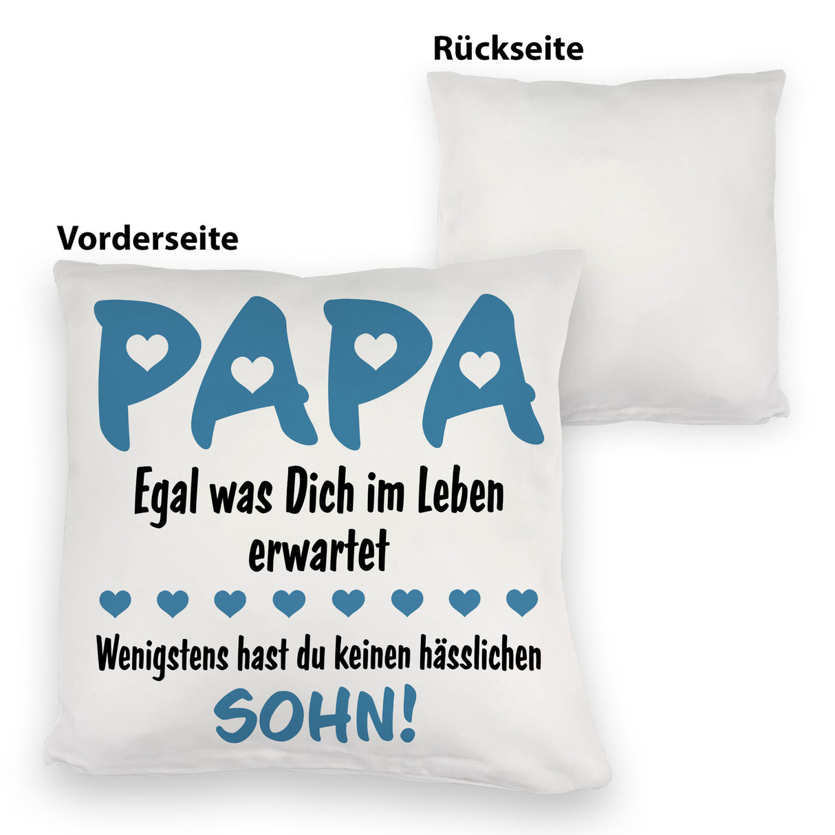 Papa wenigstens hast du keine hässlichen Kinder Kissen