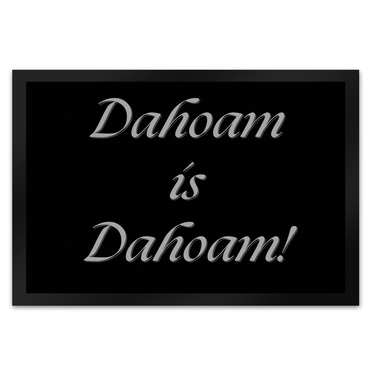 Dahoam is Dahoam Fußmatte in 35x50 cm mit Spruch