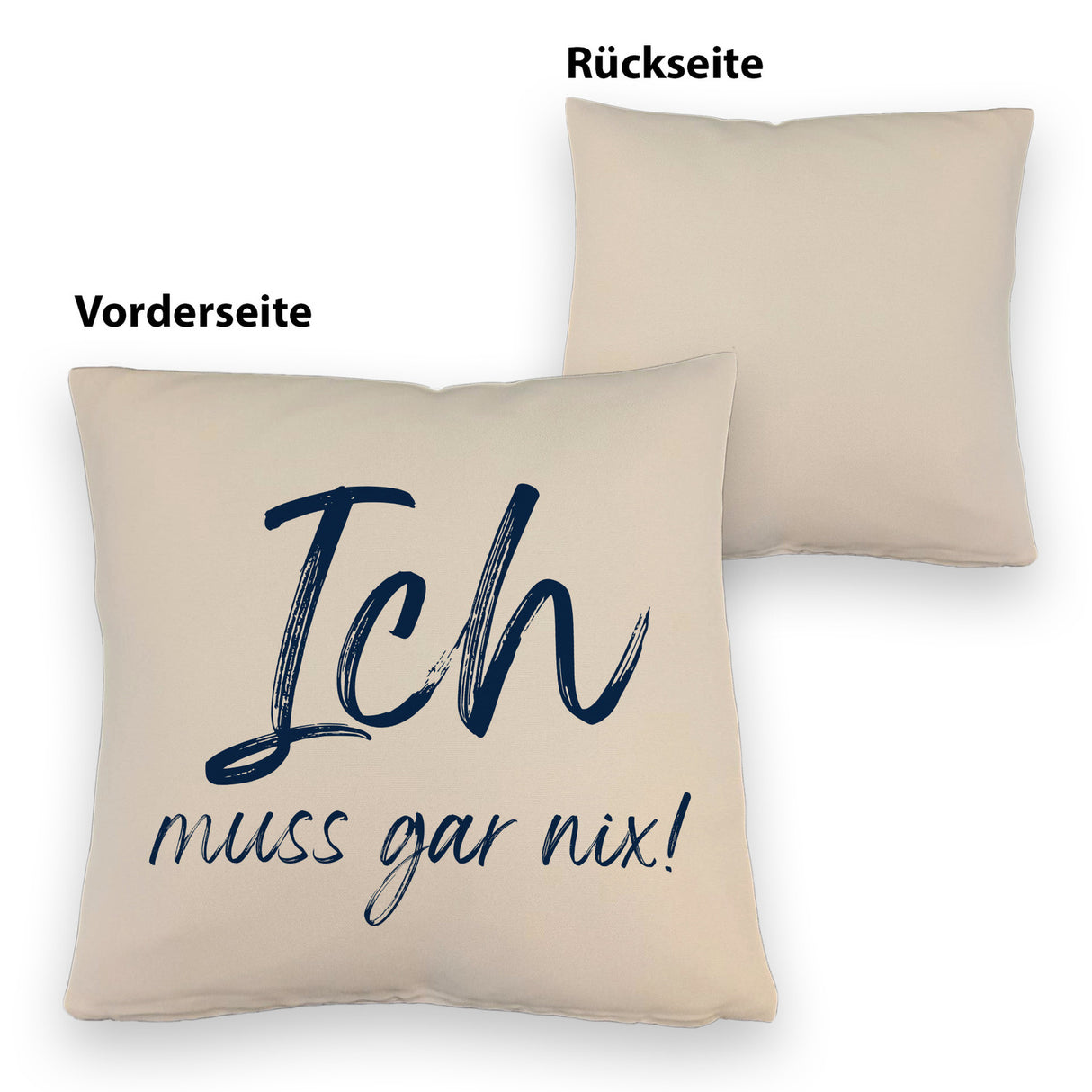 Ich muss gar nix Kissen mit Spruch