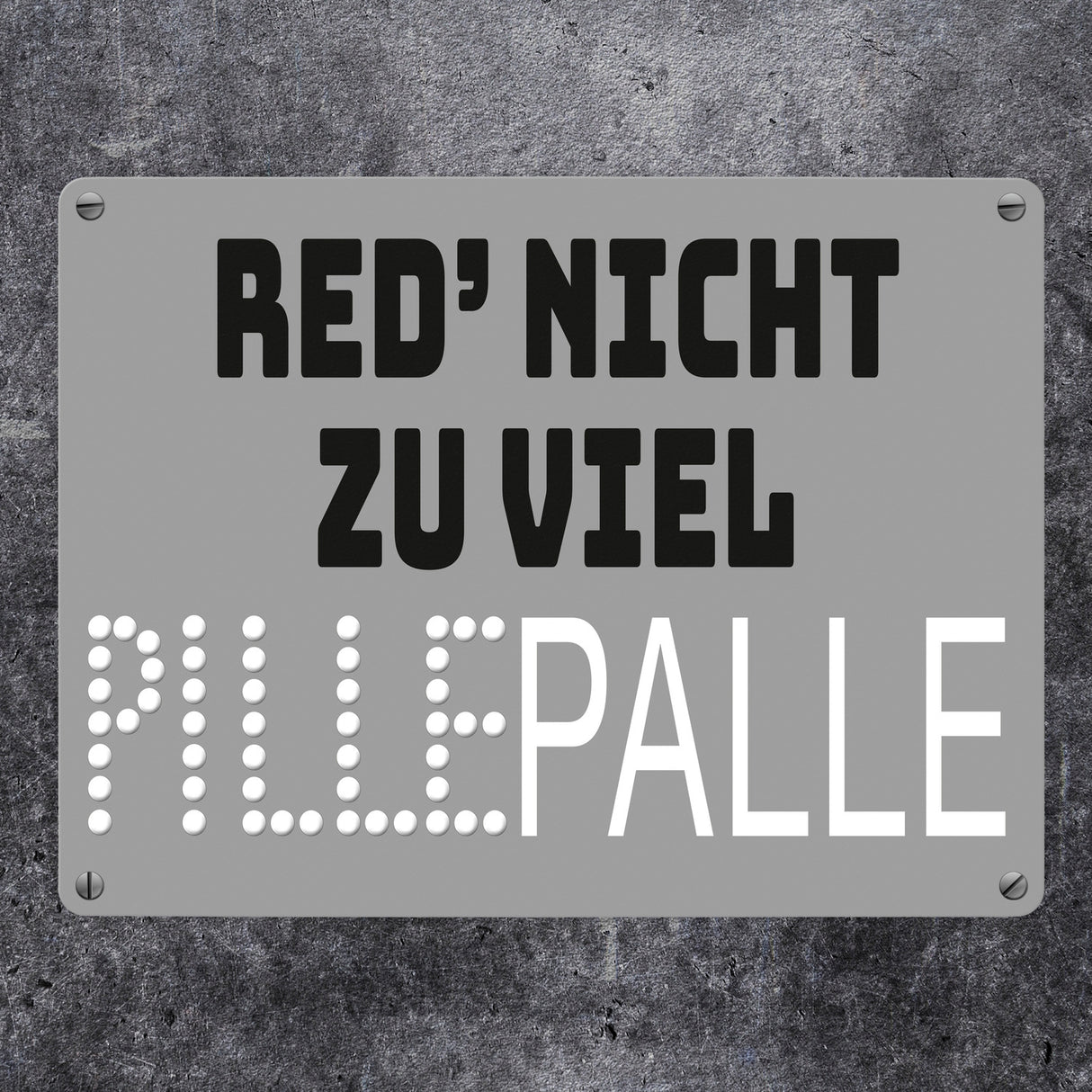 Pillepalle Metallschild in 15x20 cm mit Spruch Red nicht zu viel