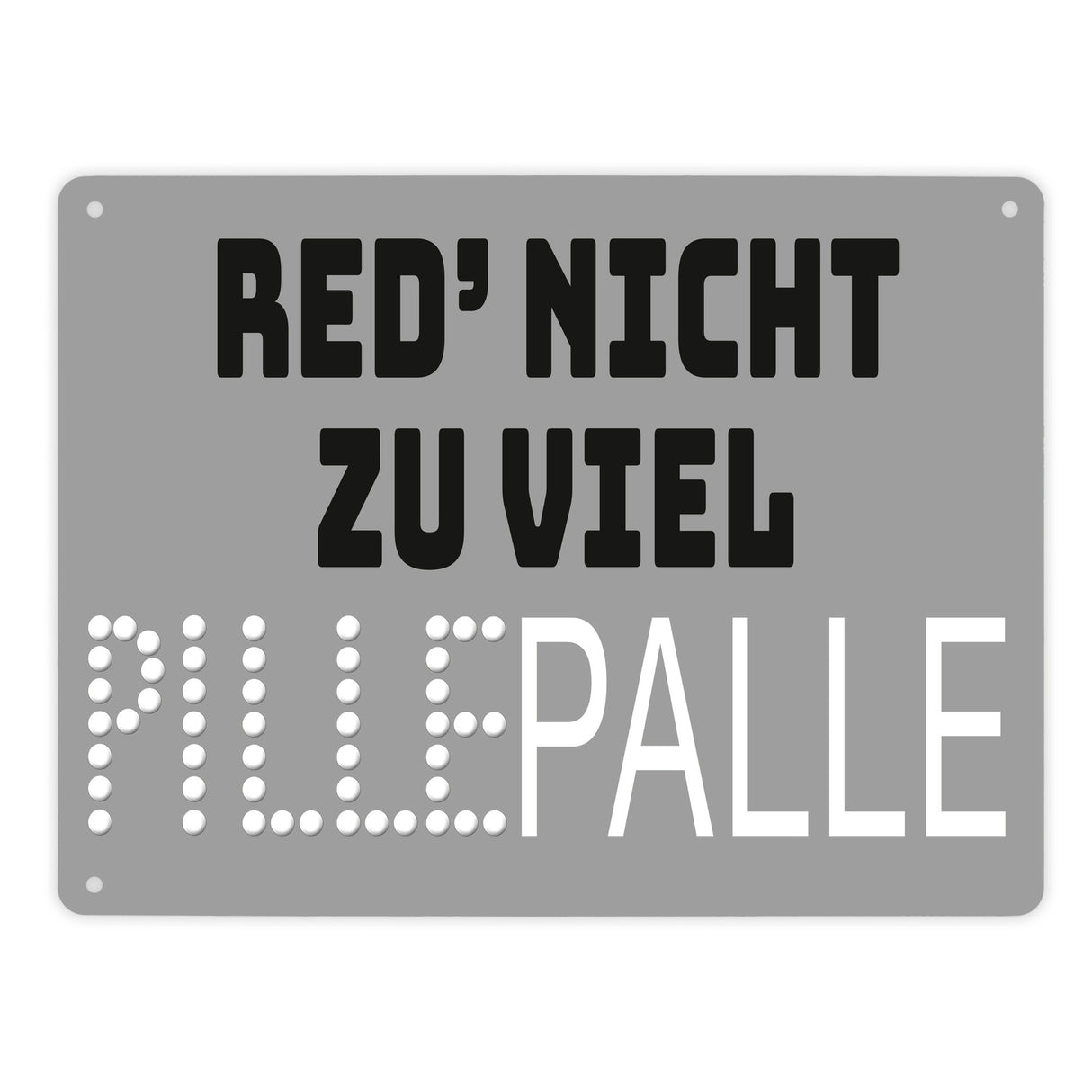Pillepalle Metallschild in 15x20 cm mit Spruch Red nicht zu viel