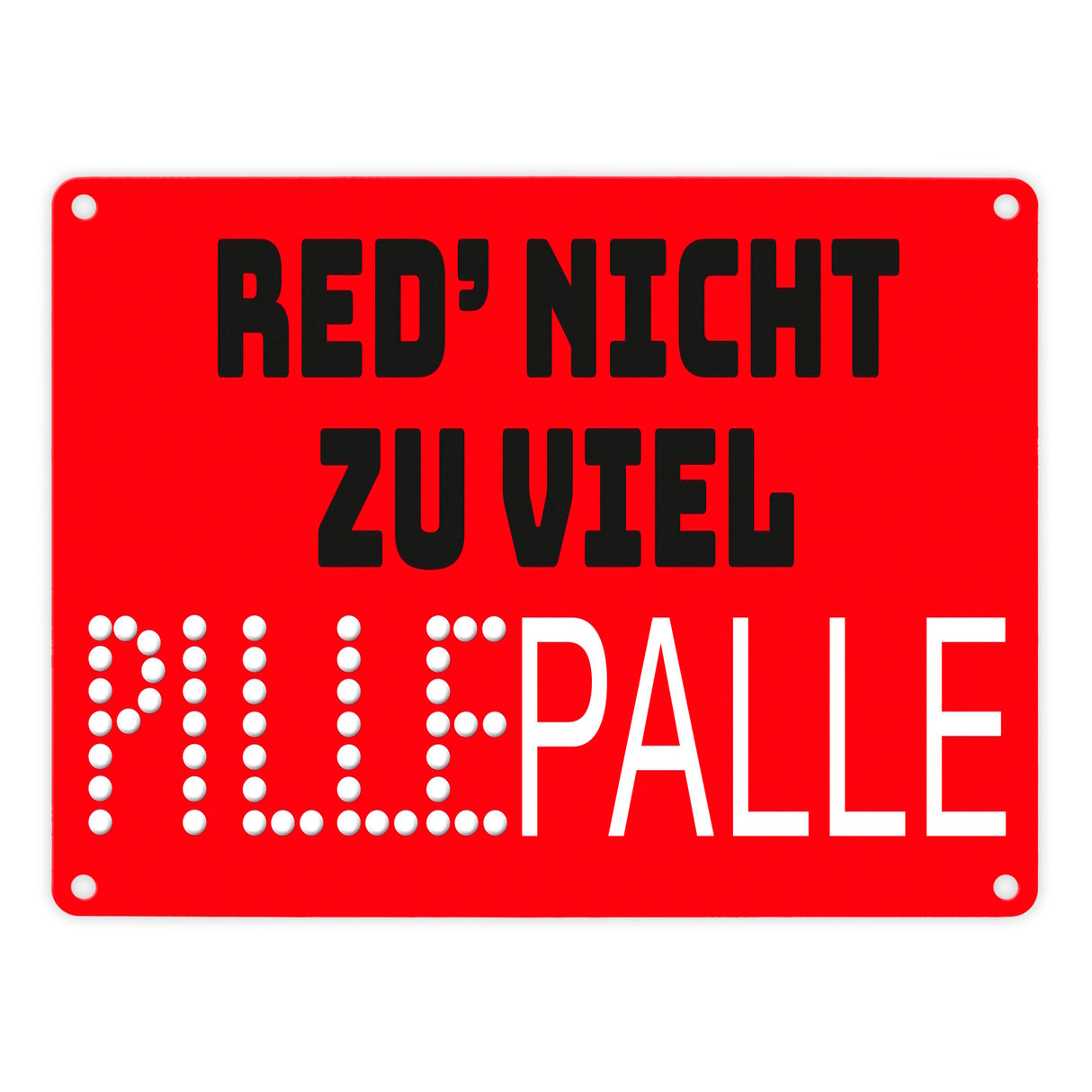 Pillepalle Metallschild in 15x20 cm mit Spruch Red nicht zu viel