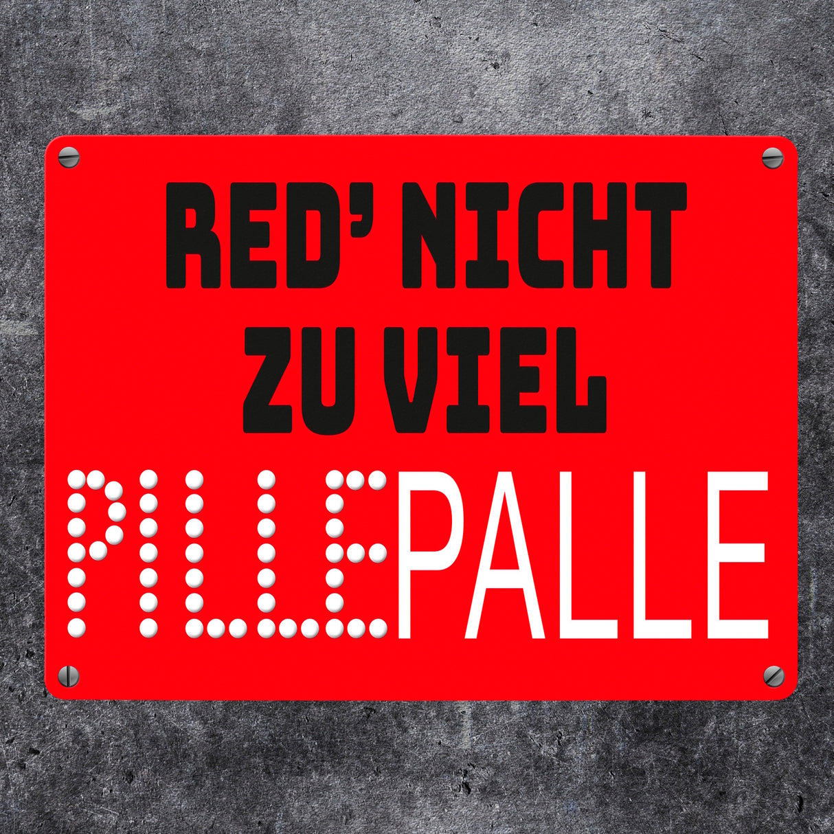 Pillepalle Metallschild in 15x20 cm mit Spruch Red nicht zu viel