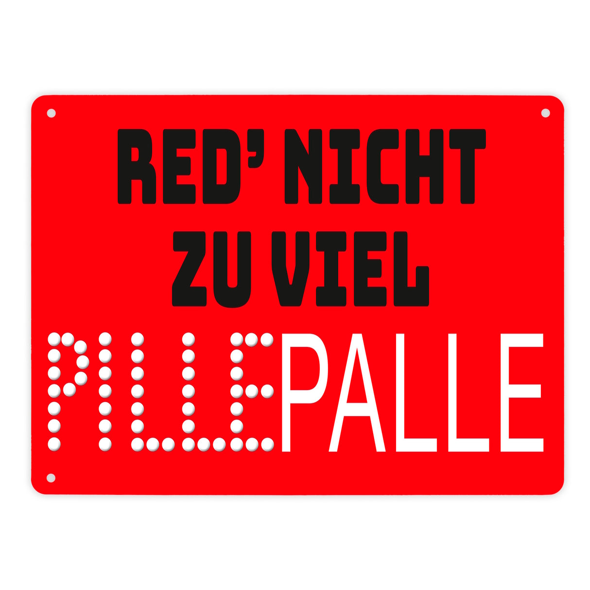 Pillepalle Metallschild in 15x20 cm mit Spruch Red nicht zu viel