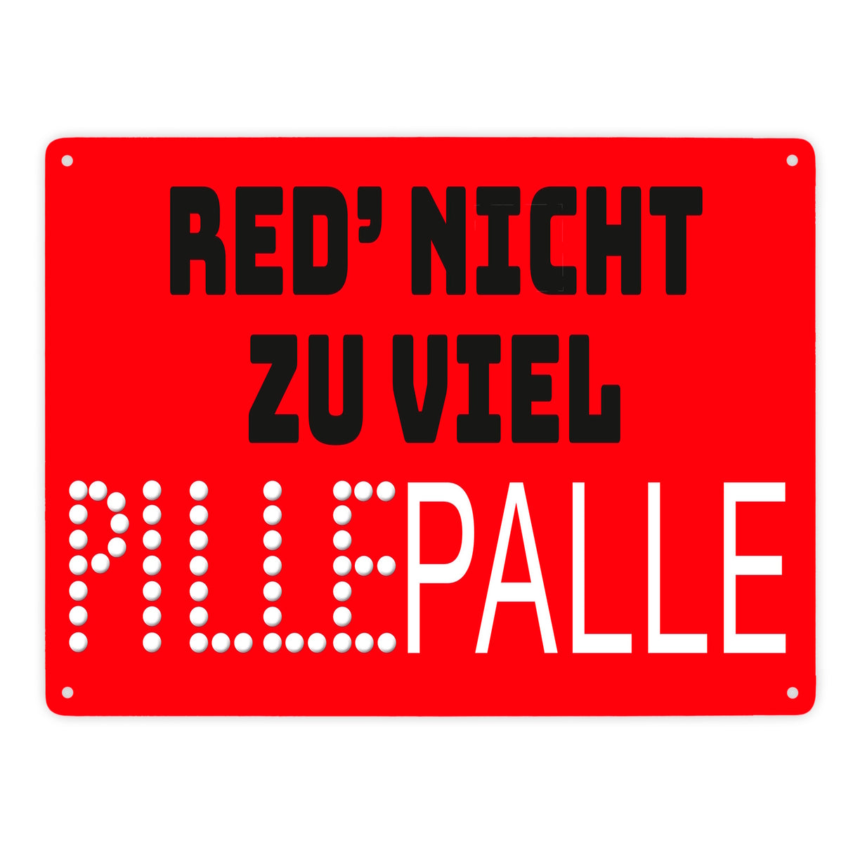 Pillepalle Metallschild in 15x20 cm mit Spruch Red nicht zu viel