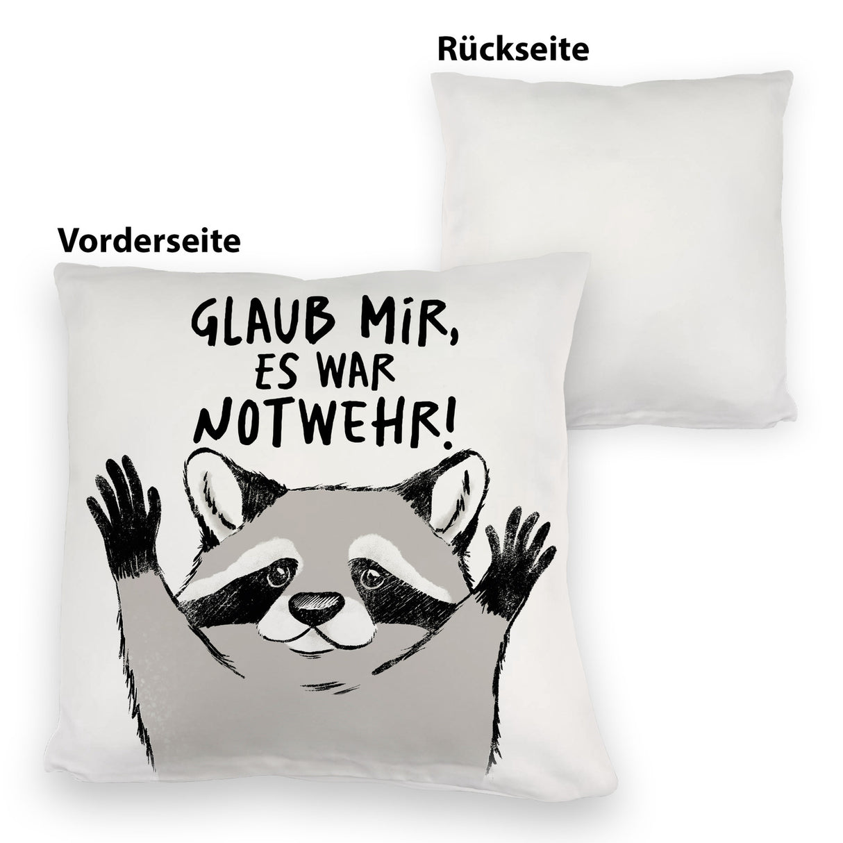 Waschbär Kissen mit Spruch Glaub mir es war Notwehr