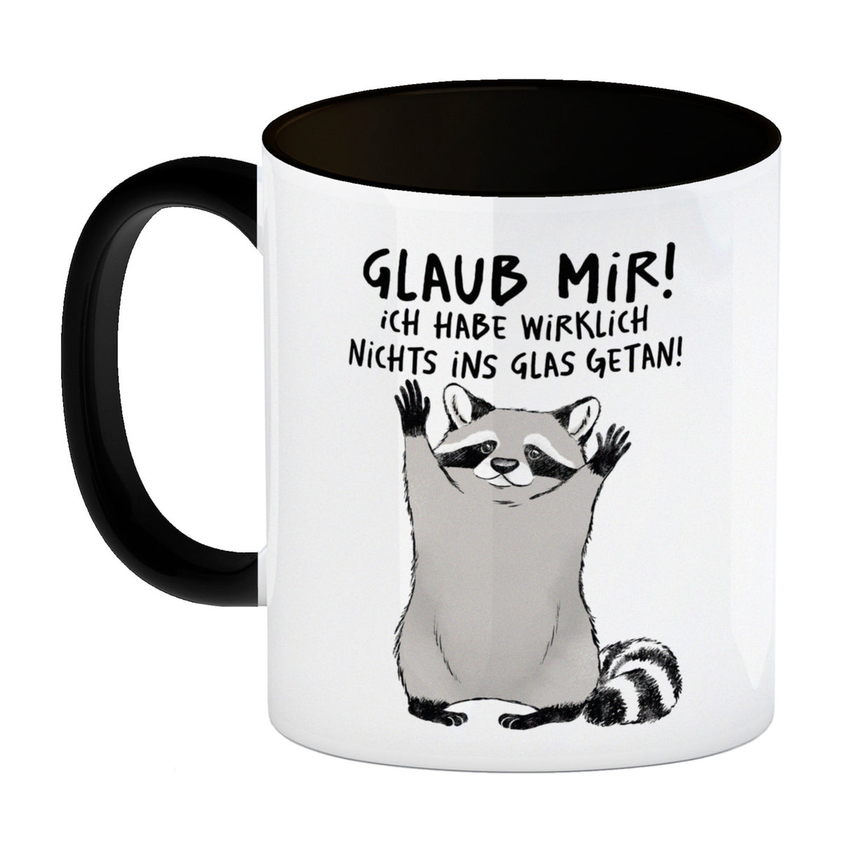 Waschbär Kaffeebecher mit Spruch Glaub mir Ich habe wirklich nichts ins Glas getan