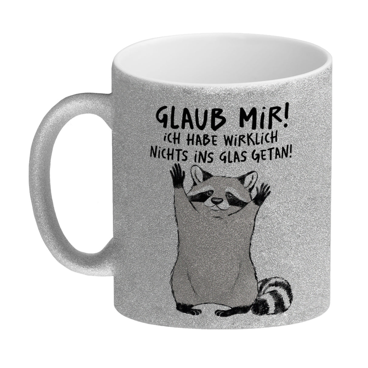 Waschbär Kaffeebecher mit Spruch Glaub mir Ich habe wirklich nichts ins Glas getan
