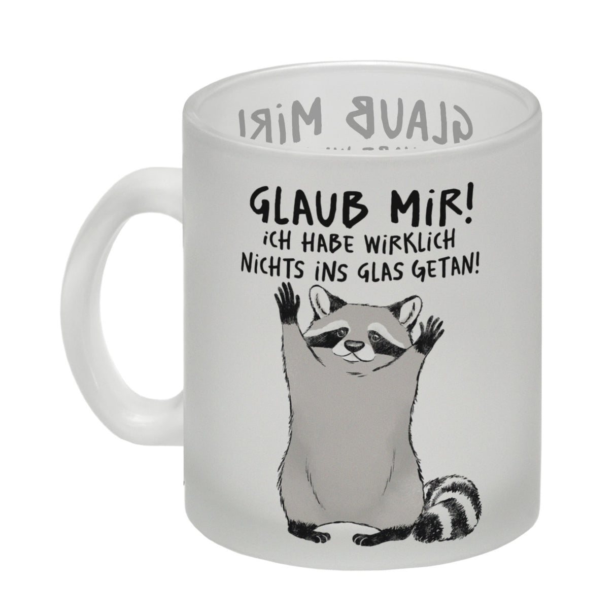 Waschbär Kaffeebecher mit Spruch Glaub mir Ich habe wirklich nichts ins Glas getan