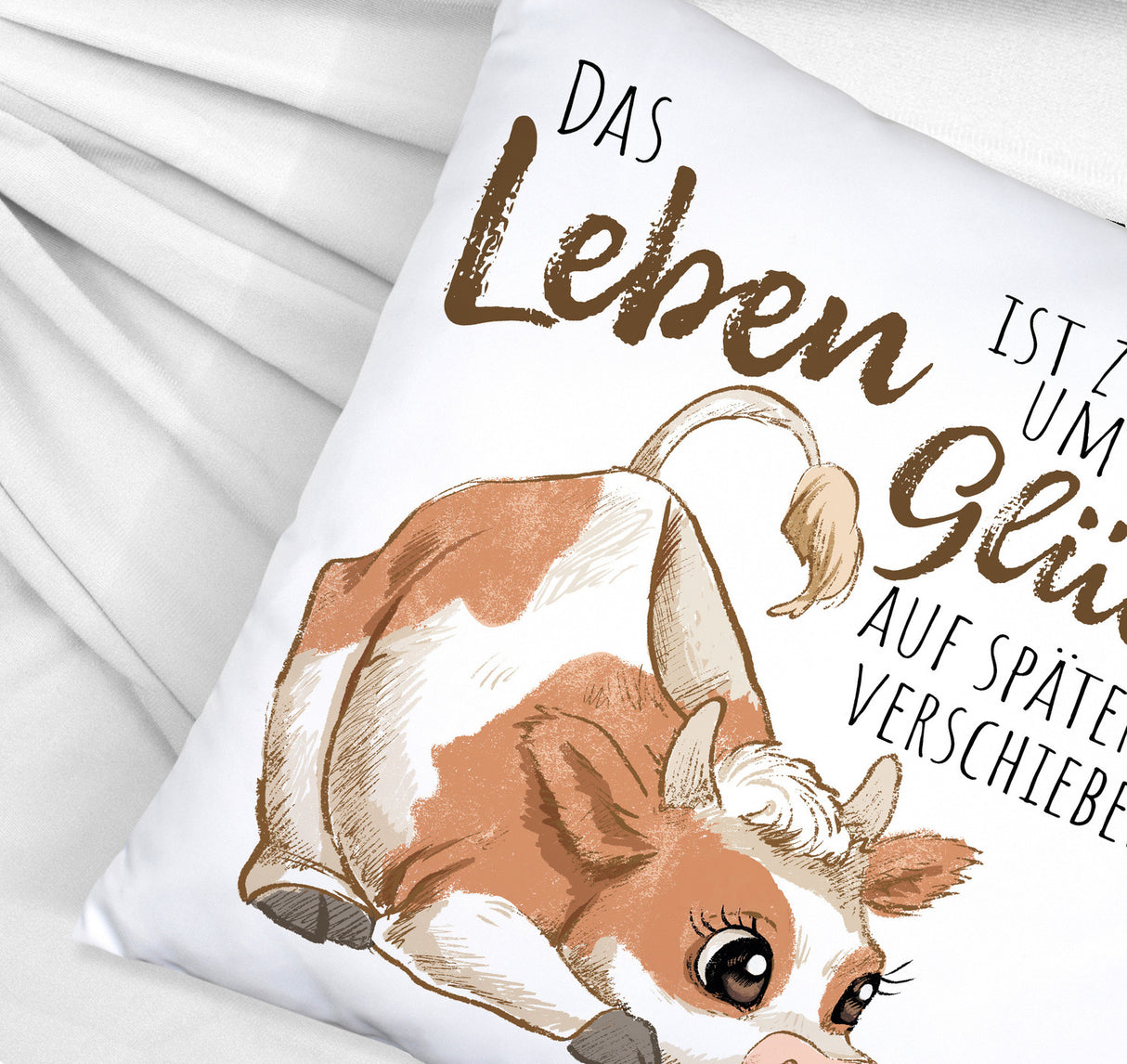 Kuh Kissen mit Spruch Das Leben ist zu kurz um das Glück zu verschieben
