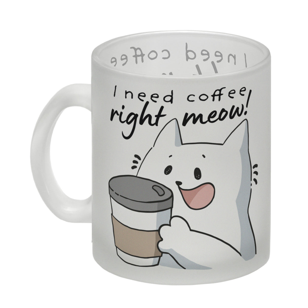 Katze Kaffeebecher mit Spruch I need coffee right meow