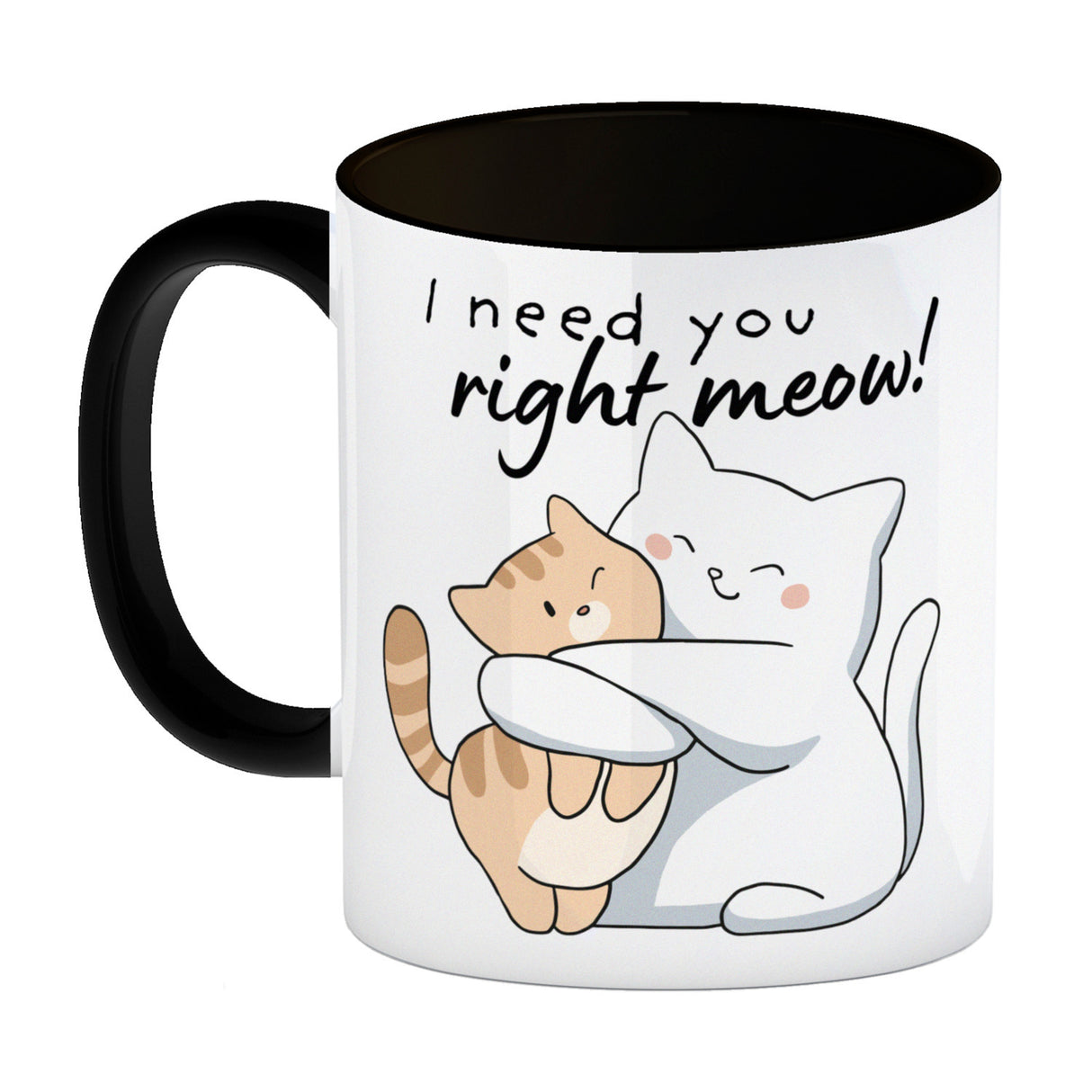 Katze Kaffeebecher mit Spruch I need you right meow