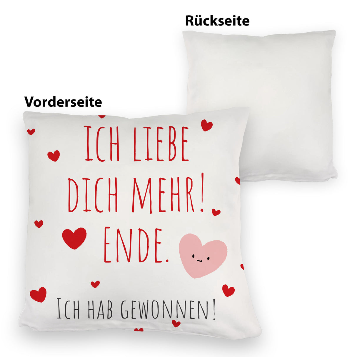 Herzen Kissen mit Spruch Ich liebe dich mehr! Ende.