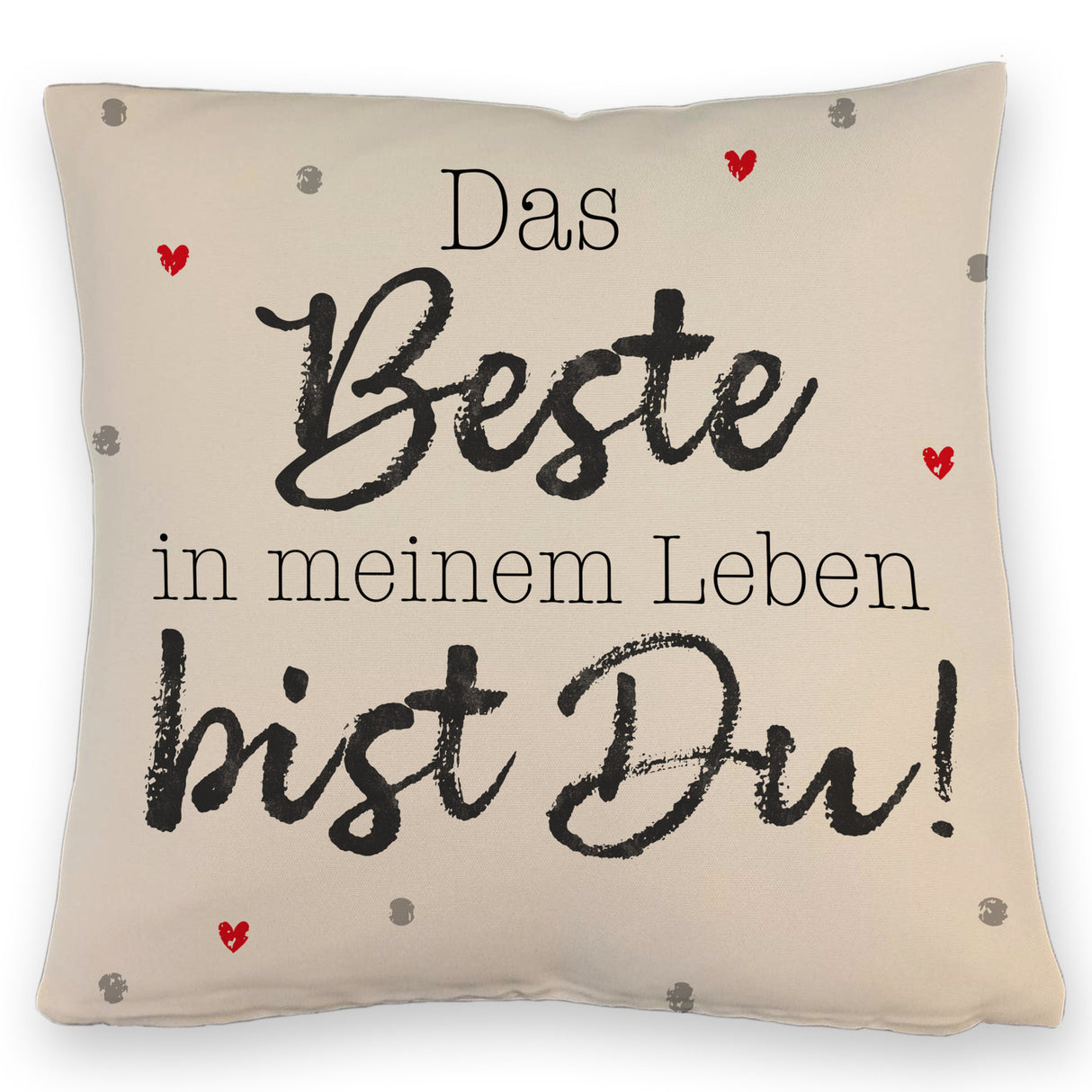 Das Beste in meinem Leben bist Du! Kissen