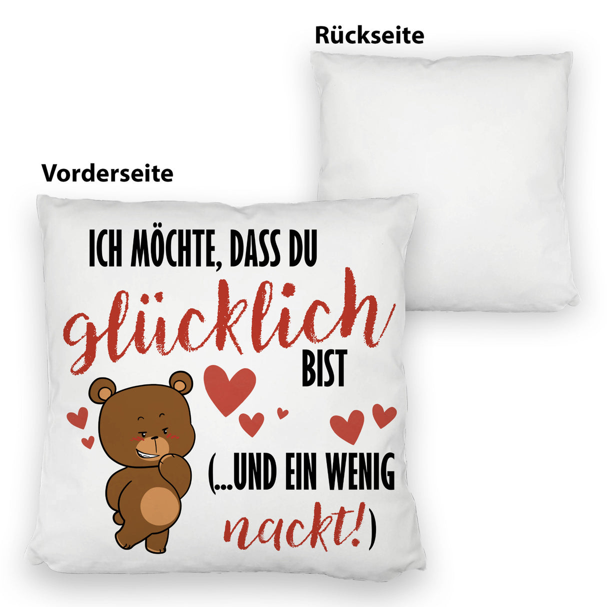 Knuddelbär Kissen mit Spruch Strebe nach Glück und Nacktheit