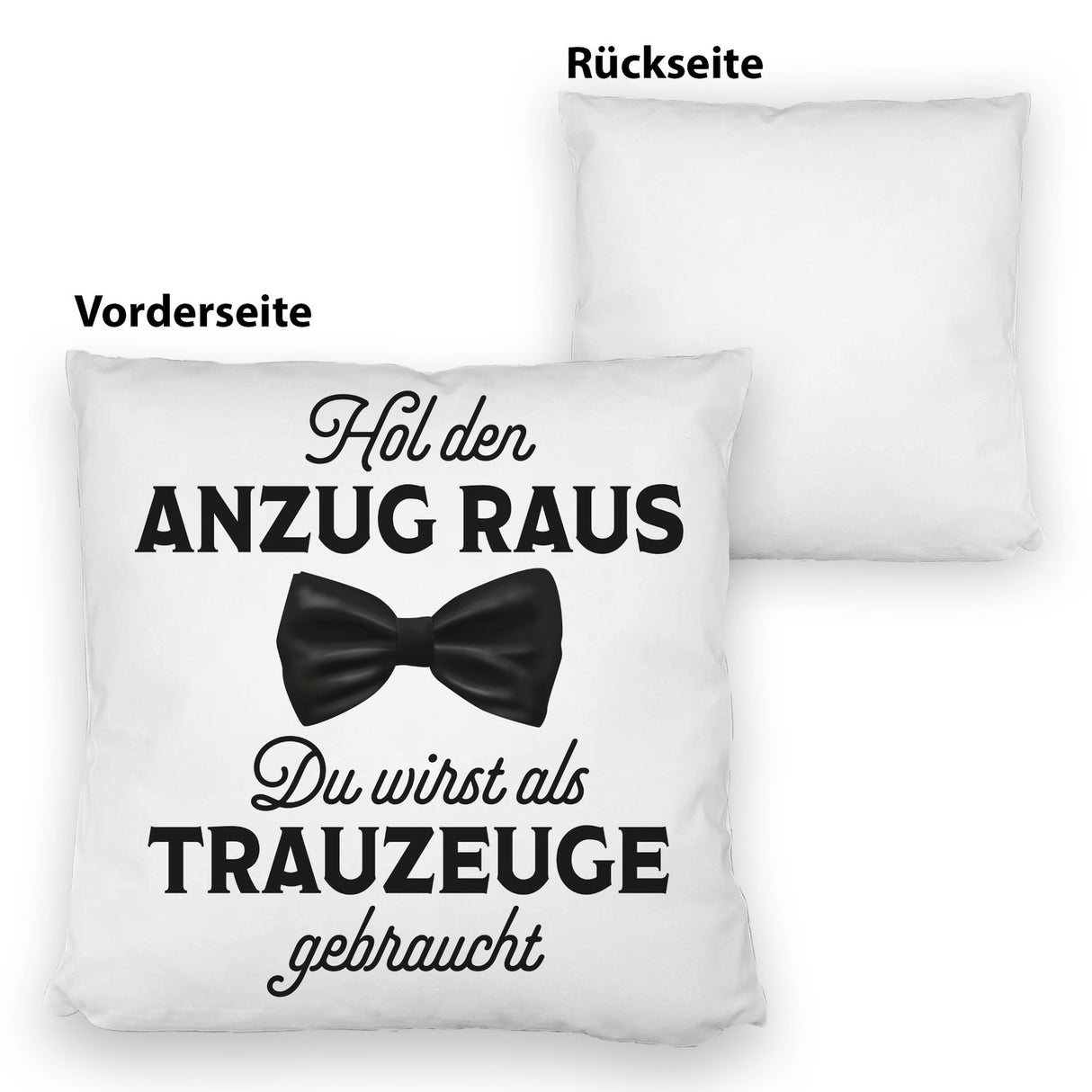 Hol den Anzug raus Trauzeuge Kissen mit Spruch