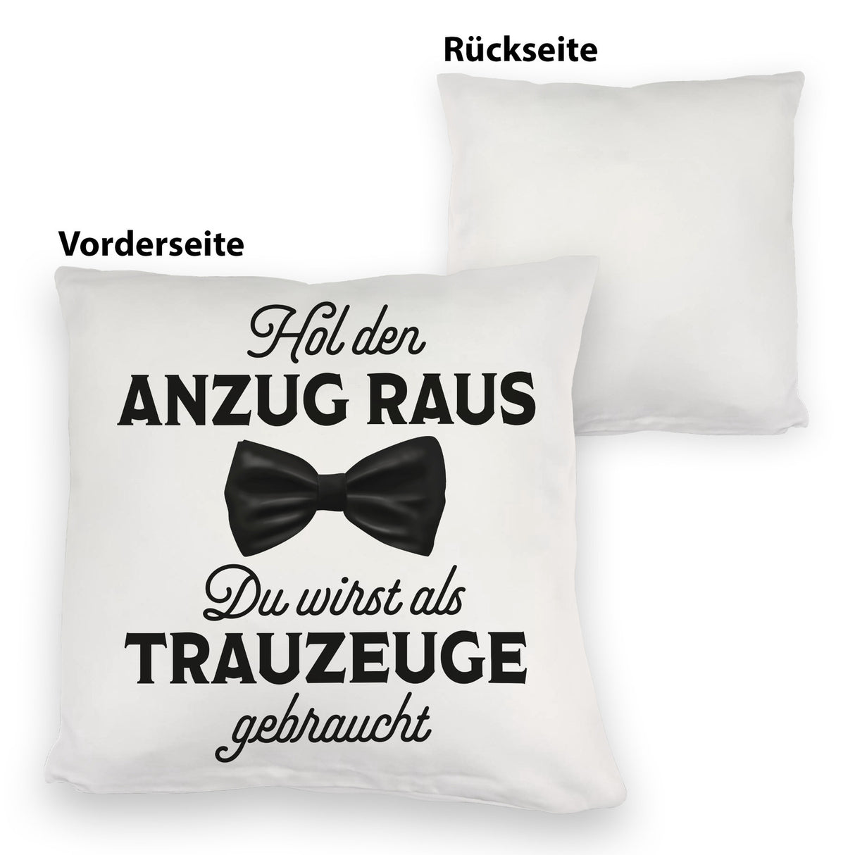 Hol den Anzug raus Trauzeuge Kissen mit Spruch
