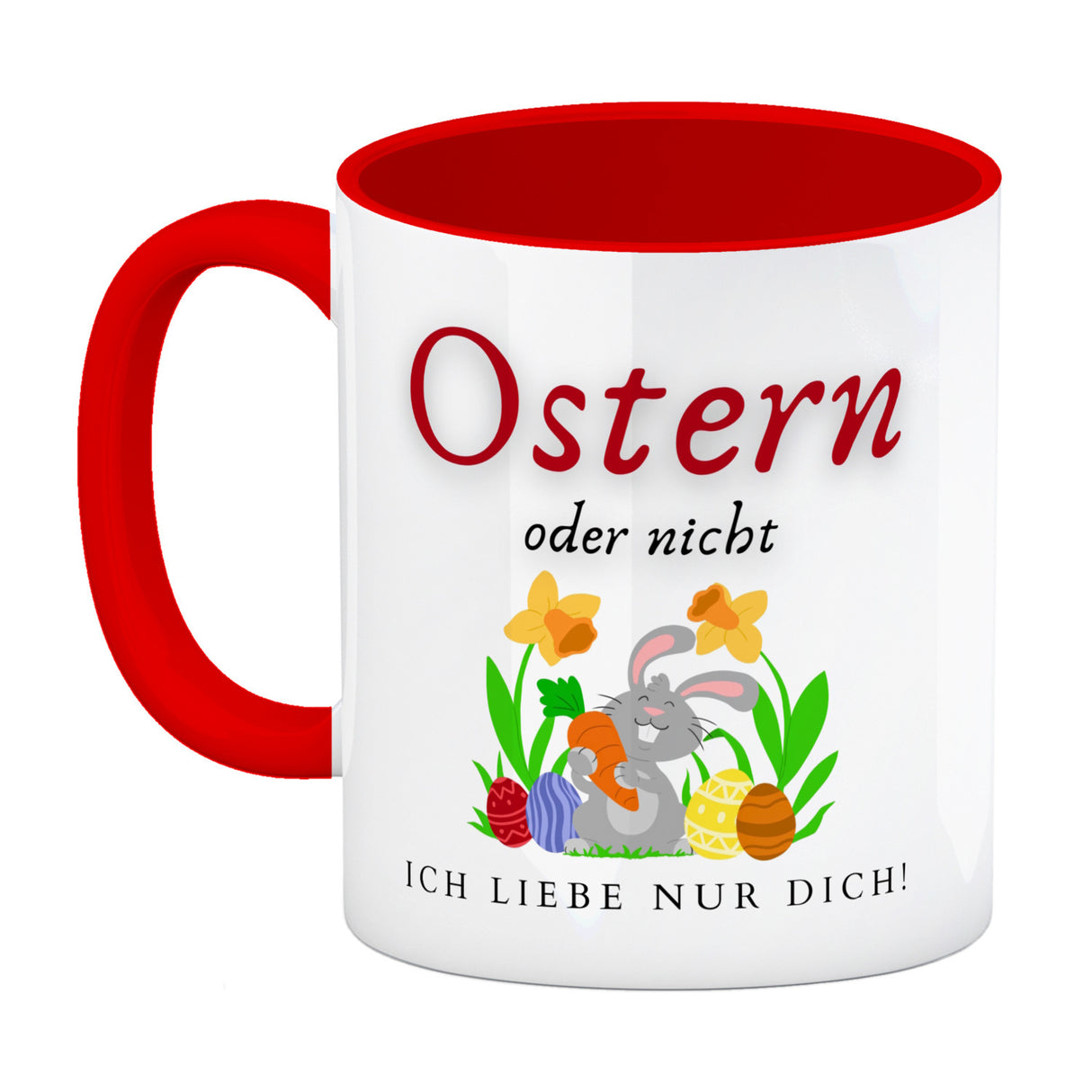 Ostern Kaffeebecher mit Spruch Ostern oder nicht ich liebe nur dich
