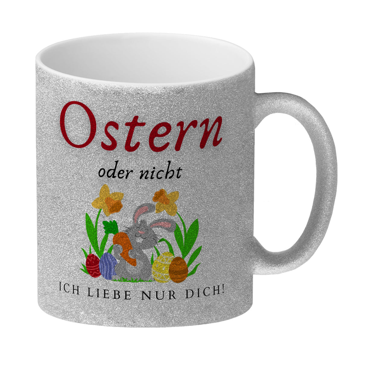 Ostern Kaffeebecher mit Spruch Ostern oder nicht ich liebe nur dich
