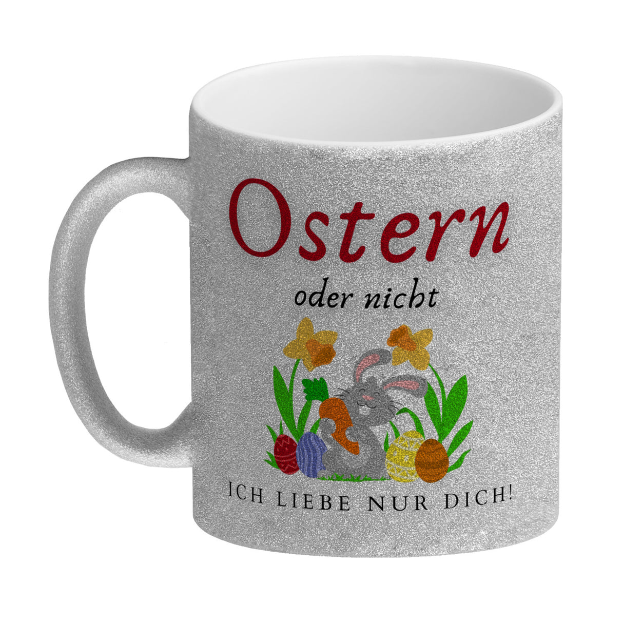 Ostern Kaffeebecher mit Spruch Ostern oder nicht ich liebe nur dich