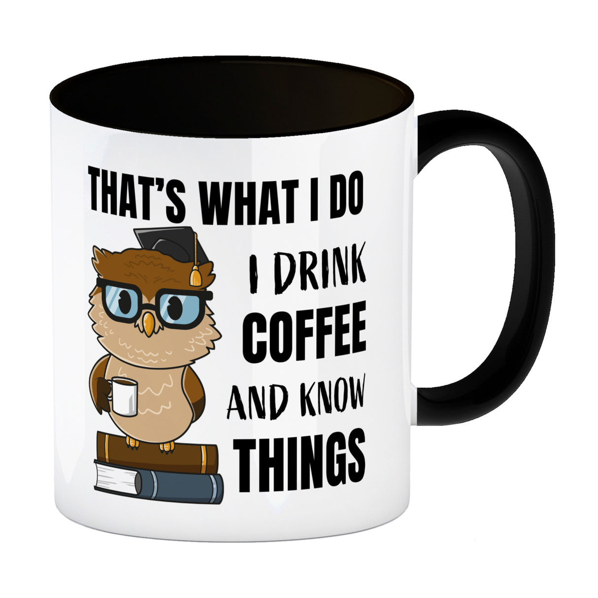 Eule Kaffeebecher mit Spruch I drink coffee and know things