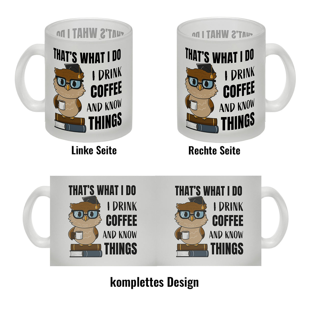 Eule Kaffeebecher mit Spruch I drink coffee and know things