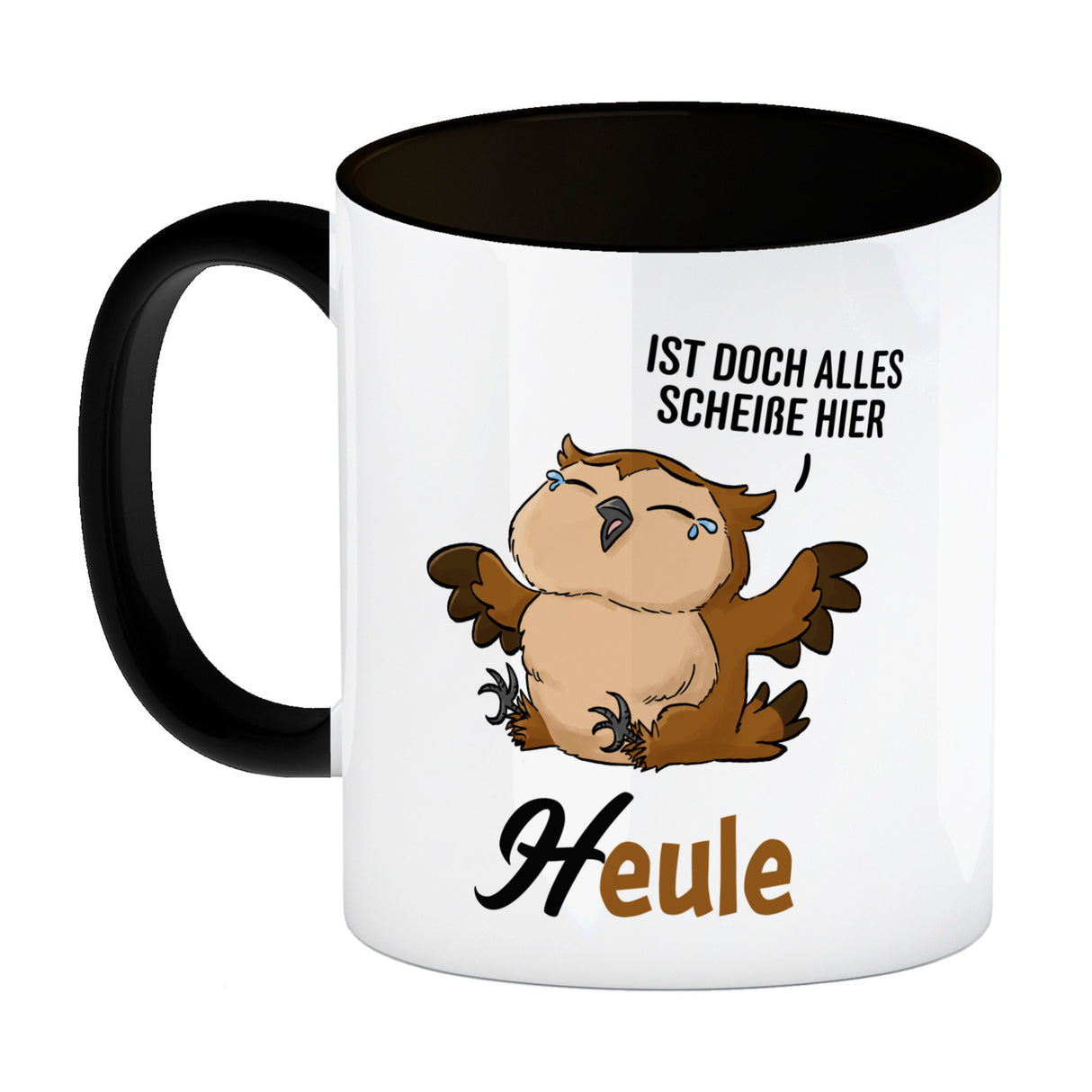 Eule - Heule Kaffeebecher mit Spruch Ist doch alles scheiße hier