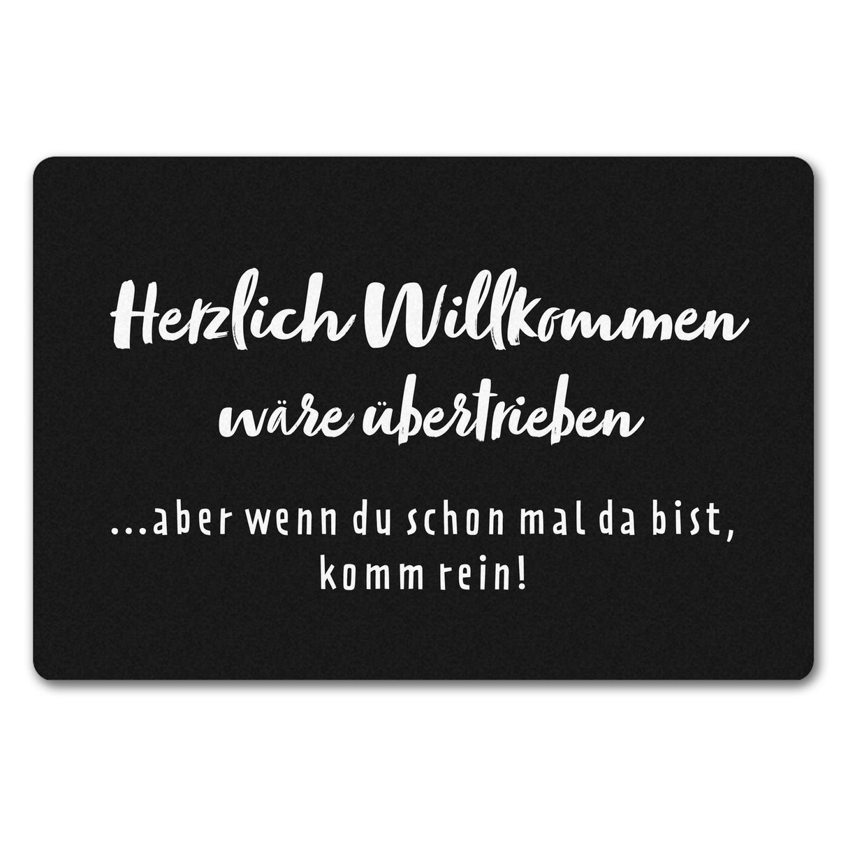 Herzlich Willkommen wäre übertrieben Fußmatte in 35x50 cm ohne Rand