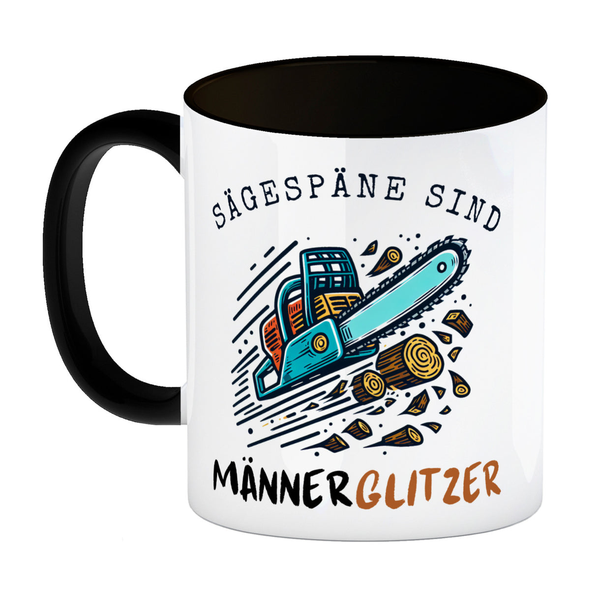 Kettensäge Kaffeebecher mit Spruch Sägespäne sind Männerglitzer