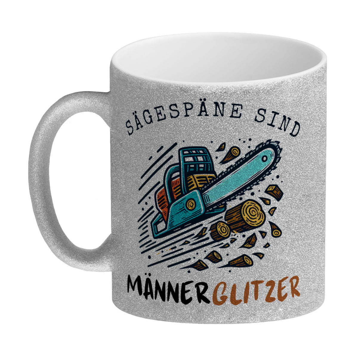 Kettensäge Kaffeebecher mit Spruch Sägespäne sind Männerglitzer