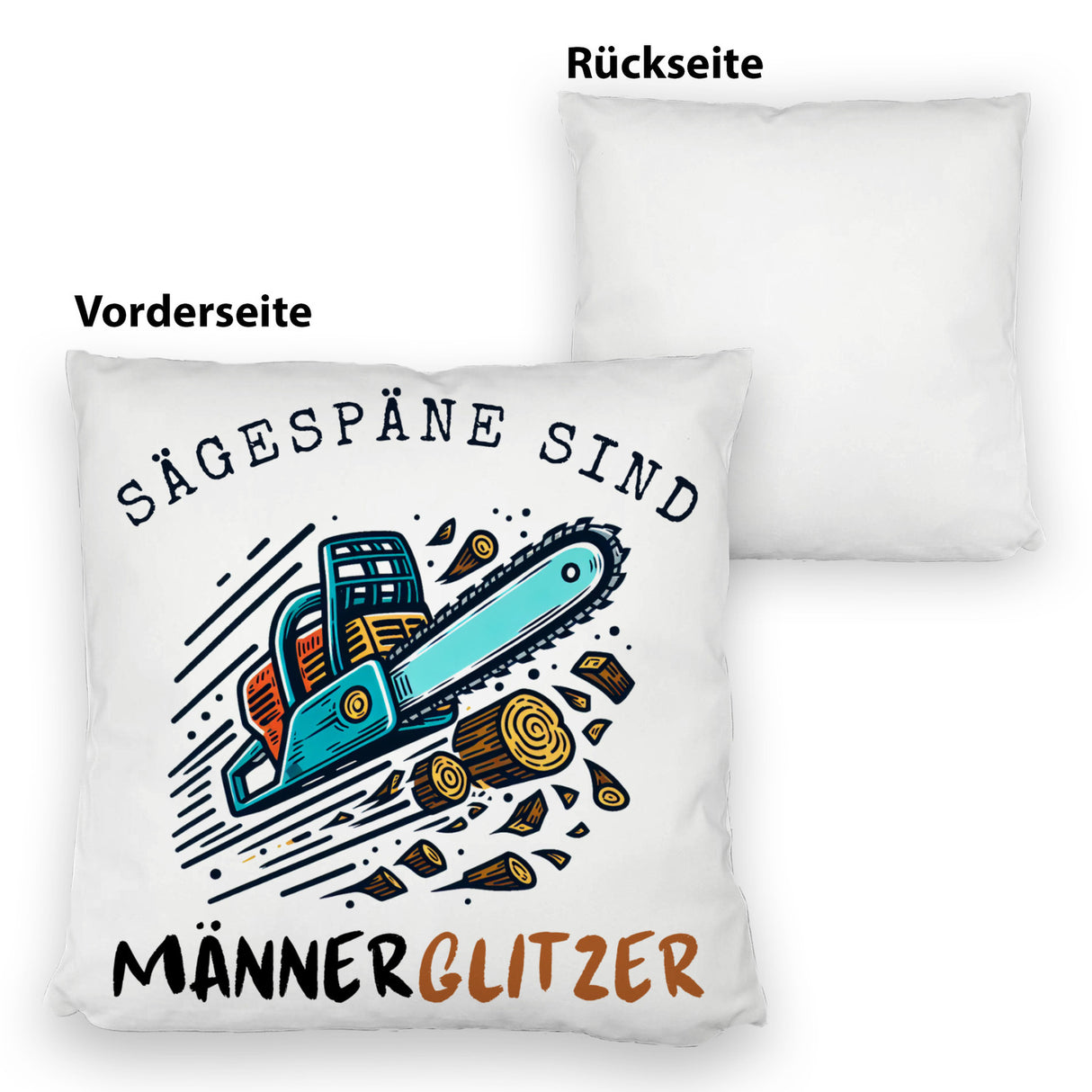 Kettensäge Kissen mit Spruch Sägespäne sind Männerglitzer