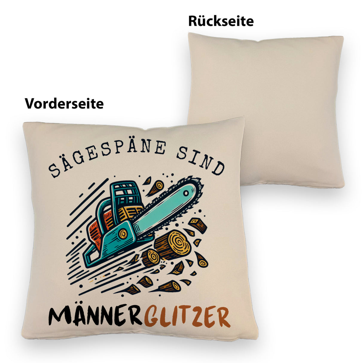 Kettensäge Kissen mit Spruch Sägespäne sind Männerglitzer