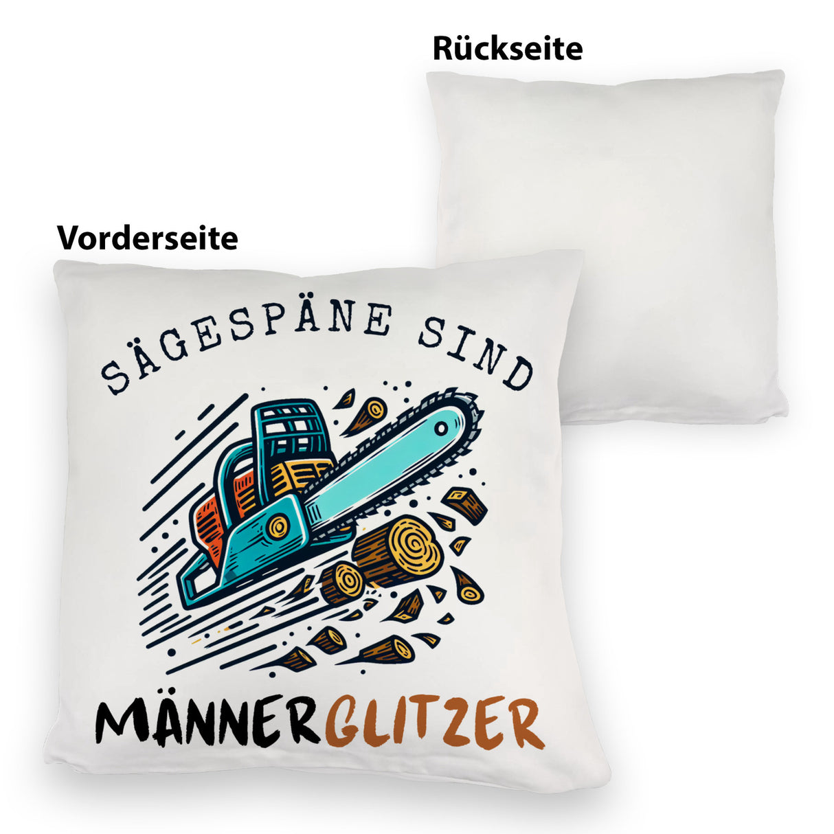 Kettensäge Kissen mit Spruch Sägespäne sind Männerglitzer