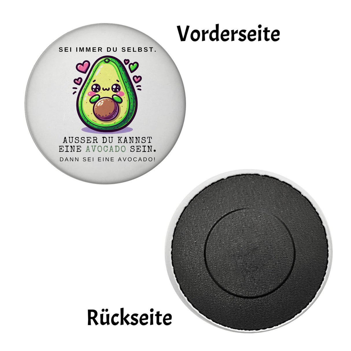 Avocado im Kawaii-Stil Magnet rund mit Spruch Sei du selbst oder Avocado