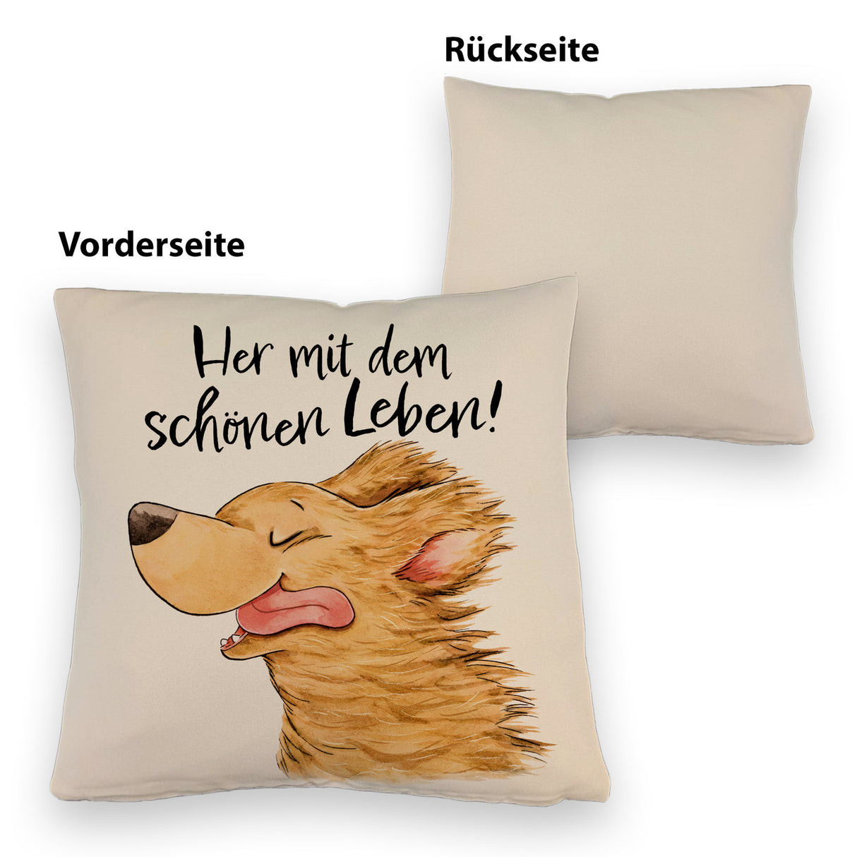 Hund Kissen mit Spruch Her mit dem schönen Leben