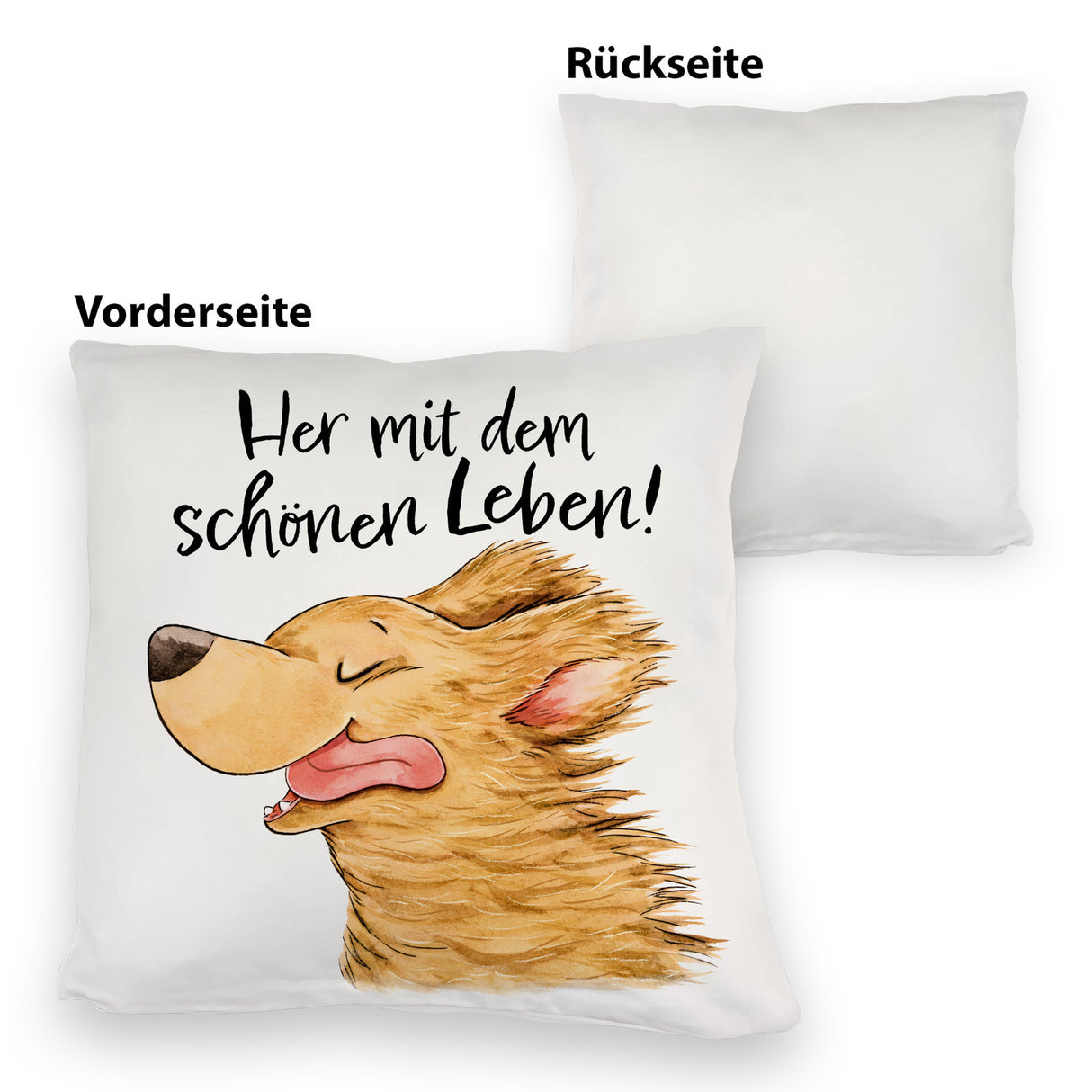 Hund Kissen mit Spruch Her mit dem schönen Leben