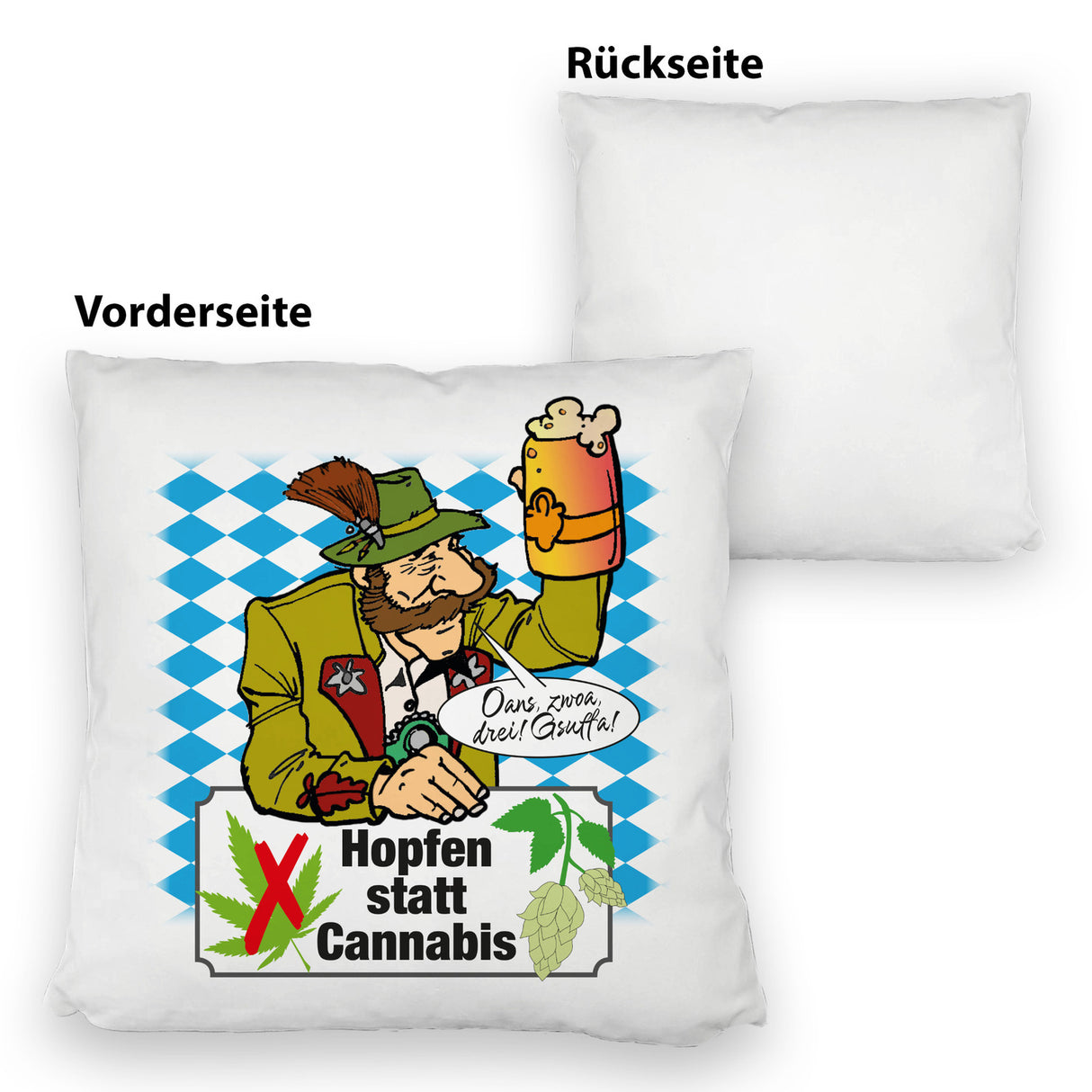Hopfen statt Cannabis Kissen mit Spruch Oans zwoa drei Gsuffa