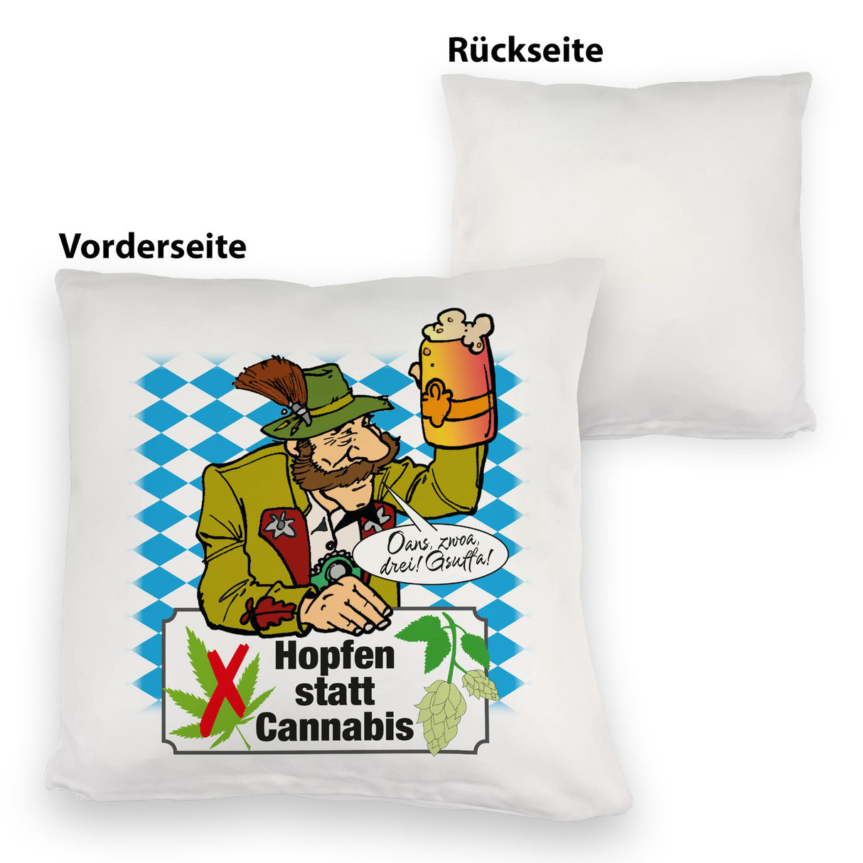 Hopfen statt Cannabis Kissen mit Spruch Oans zwoa drei Gsuffa