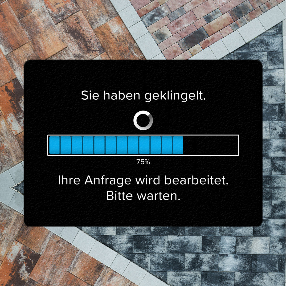 Sie haben geklingelt Fußmatte in 35x50 cm ohne Rand mit Spruch Anfrage in Bearbeitung bitte warten