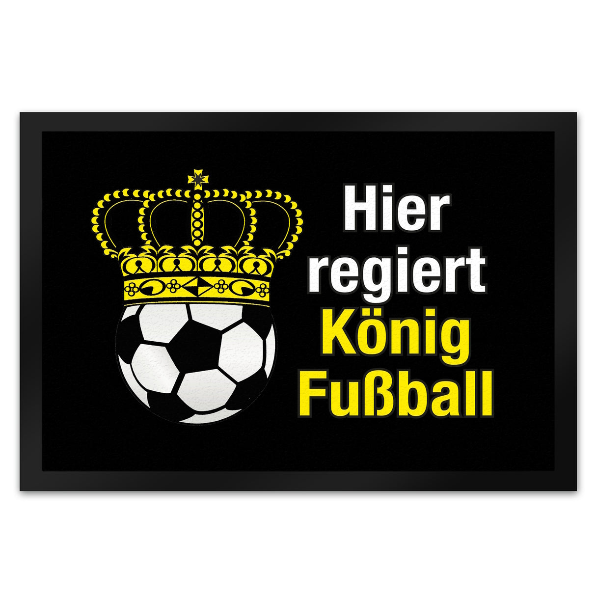Fußball mit Krone Fußmatte in 35x50 cm mit Spruch Hier regiert König Fußball
