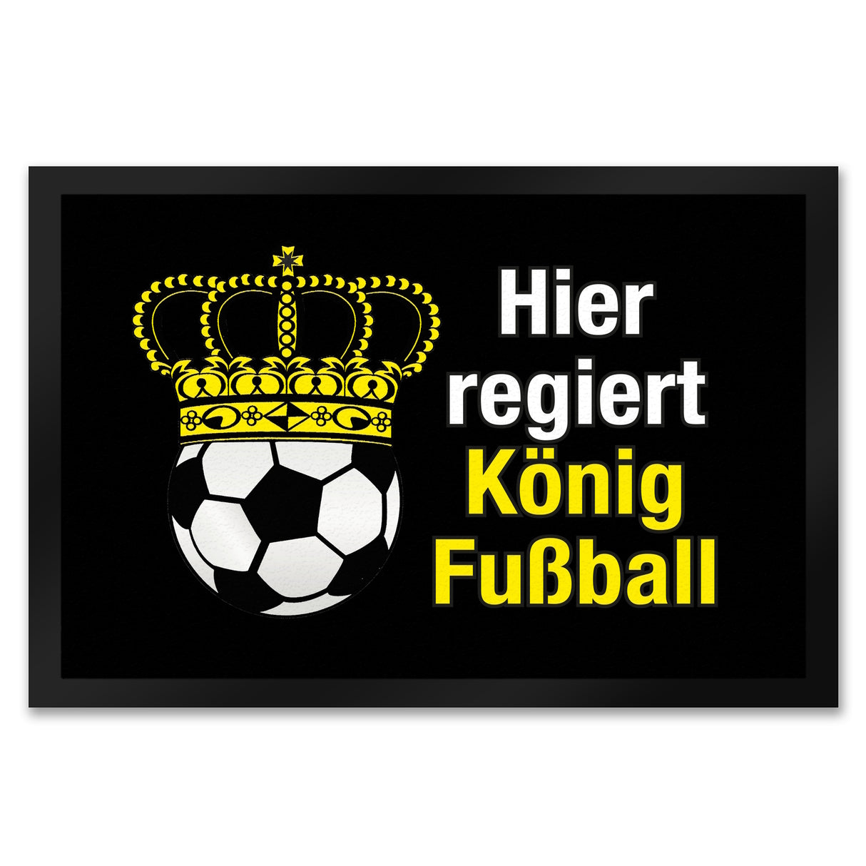 Fußball mit Krone Fußmatte in 35x50 cm mit Spruch Hier regiert König Fußball