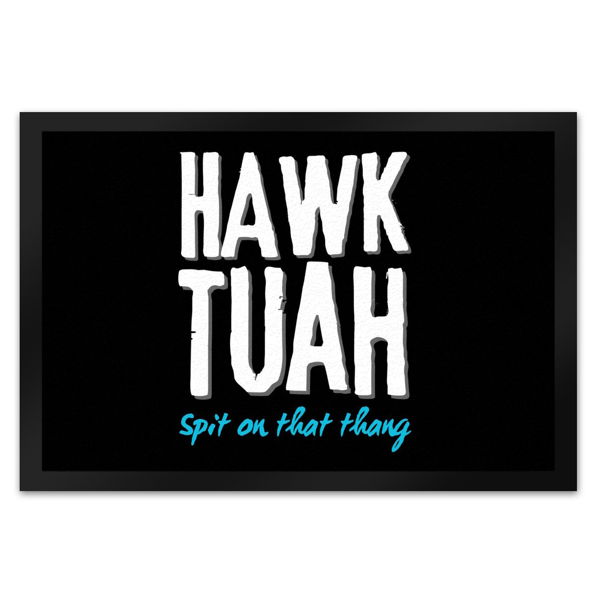 Hawk Tuah Fußmatte in 35x50 cm mit Spruch Spit on that thang