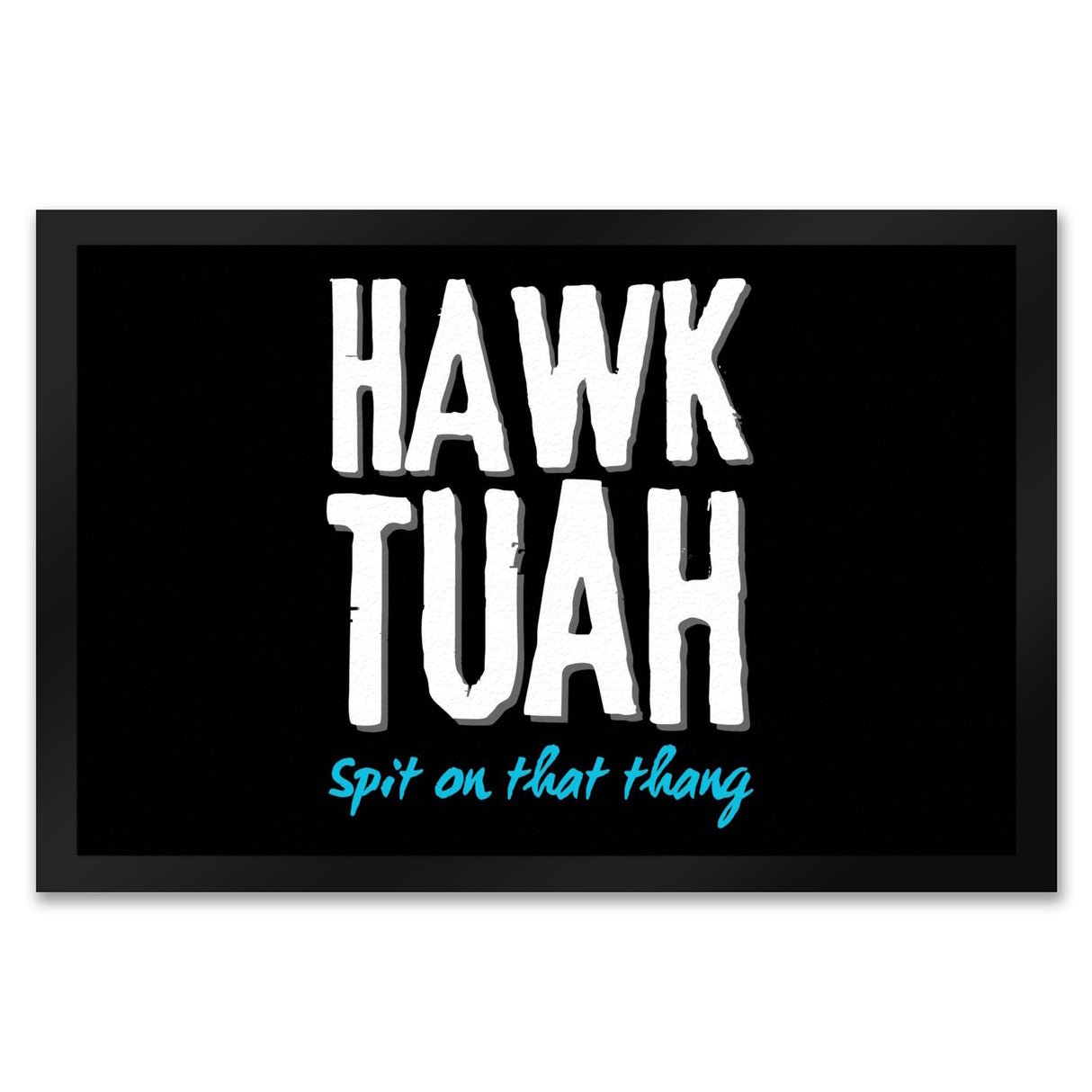 Hawk Tuah Fußmatte in 35x50 cm mit Spruch Spit on that thang