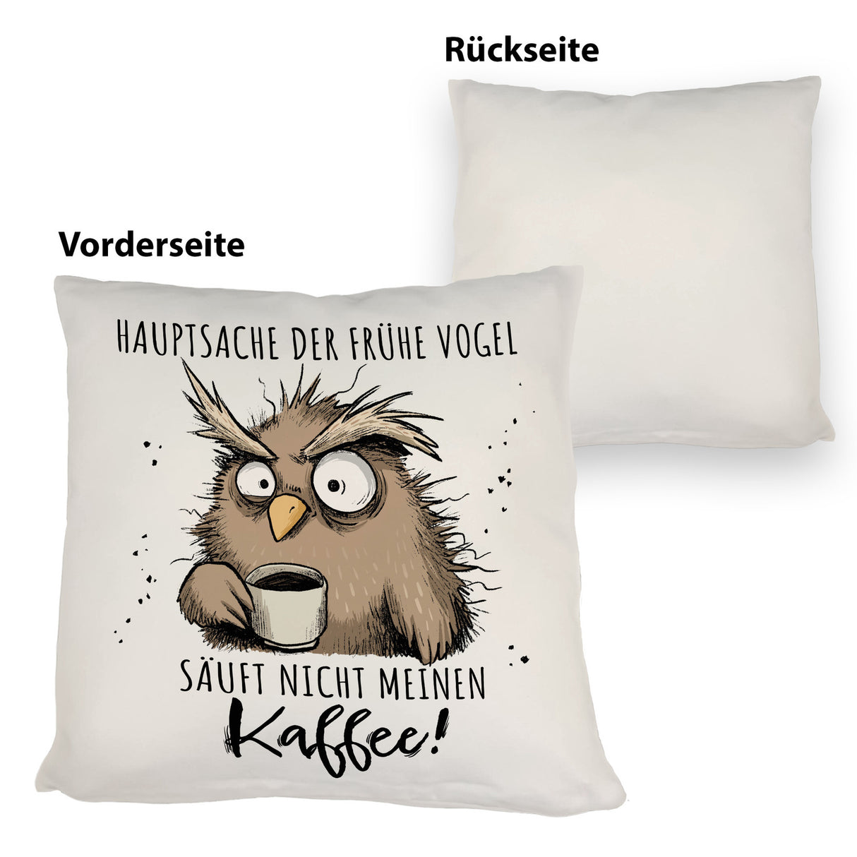 Eule Kissen mit Spruch Früher Vogel soll nicht Kaffee saufen