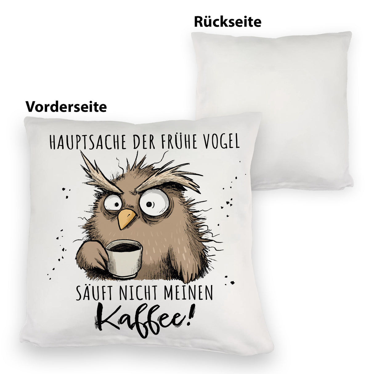 Eule Kissen mit Spruch Früher Vogel soll nicht Kaffee saufen