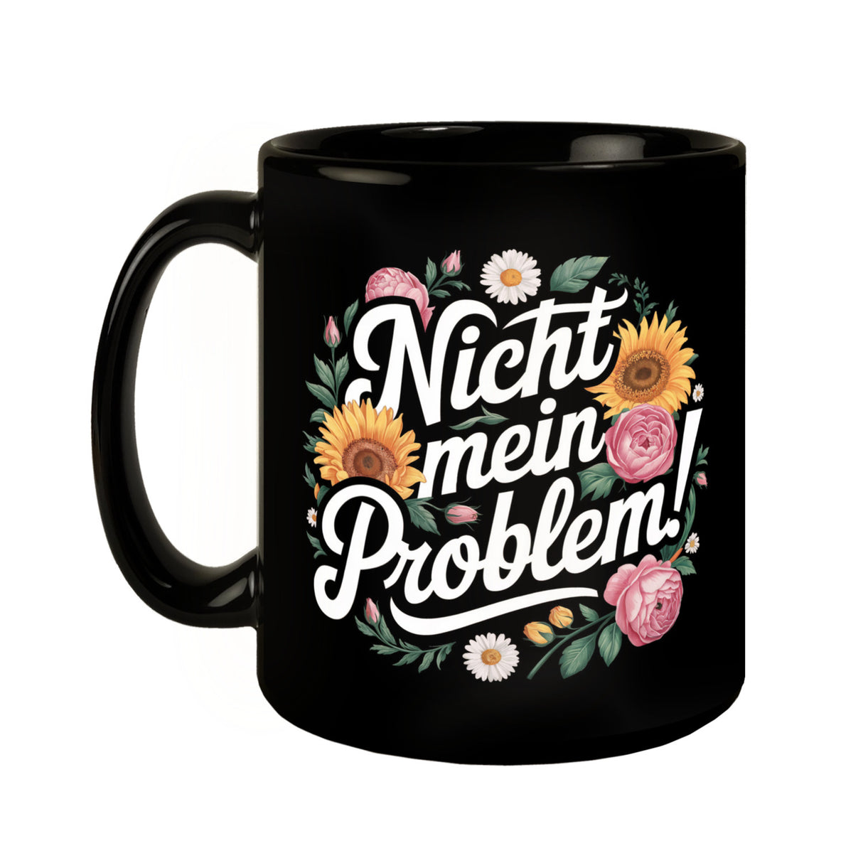 Nicht mein Problem Blumensprache Tasse