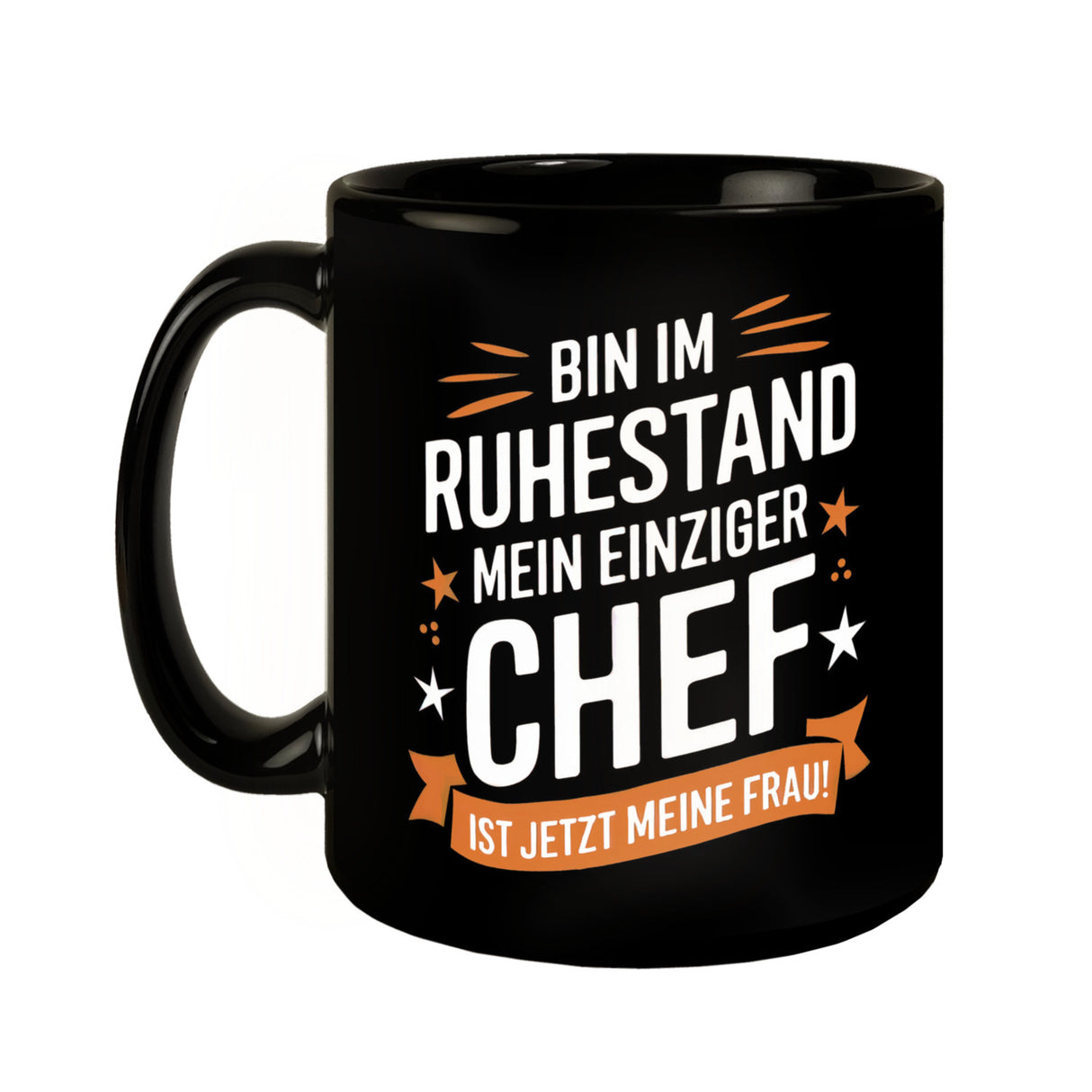 RUHESTAND MEIN EINZIGER CHEF IST JETZT MEINE FRAU! Tasse