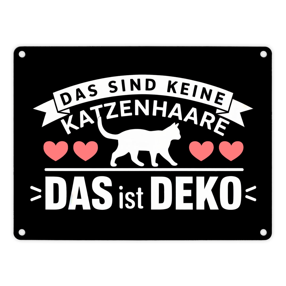 Keine Katzenhaare nur Deko Katzen Metallschild in 15x20 cm